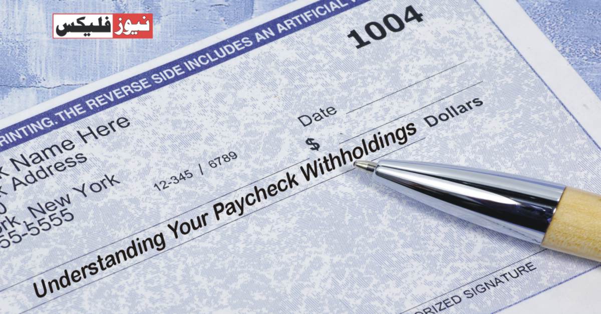 Understanding Your Paycheck Withholdings