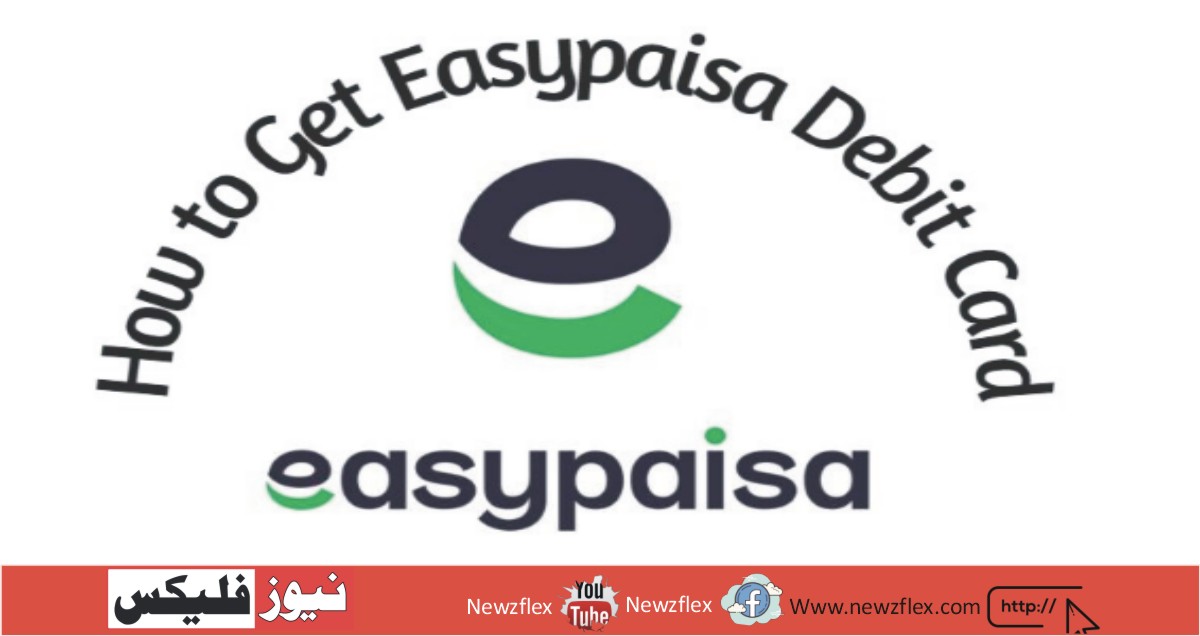 How to Get Easypaisa Debit Card